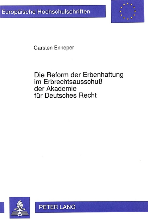 Die Reform der Erbenhaftung im Erbrechtsausschu&szlig; der Akademie f&uuml;r Deutsches Recht - Carsten Enneper