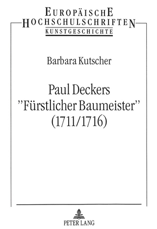Paul Deckers «Fürstlicher Baumeister» (1711/1716)