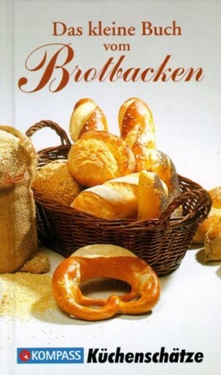 KOMPASS Küchenschätze Das kleine Buch vom Brotbacken