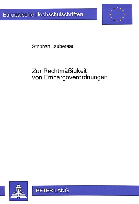 Zur Rechtm&auml;&szlig;igkeit von Embargoverordnungen - Stephan Laubereau