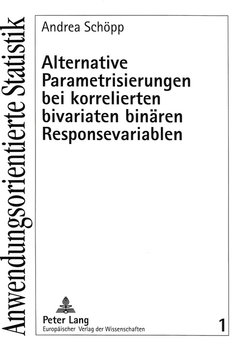 Alternative Parametrisierungen bei korrelierten bivariaten binären Responsevariablen - Andrea Schöpp