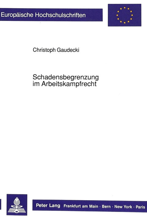Schadensbegrenzung im Arbeitskampfrecht - Christoph Gaudecki