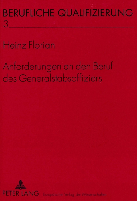 Anforderungen an den Beruf des Generalstabsoffiziers - Heinz Florian