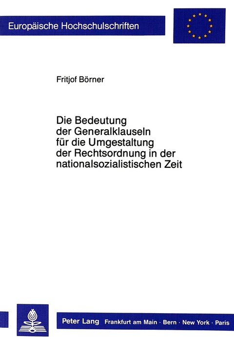 Die Bedeutung der Generalklauseln f&uuml;r die Umgestaltung der Rechtsordnung in der nationalsozialistischen Zeit - Fritjof B&ouml;rner
