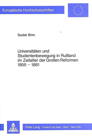 Universitäten und Studentenbewegung in Russland im Zeitalter der Grossen Reformen 1855-1881
