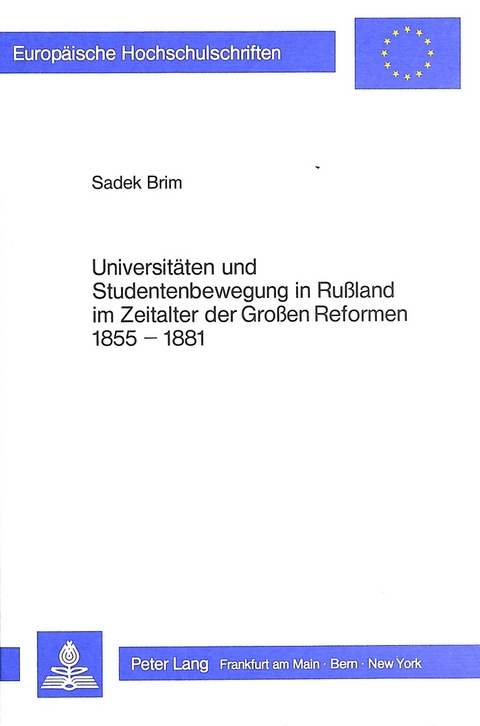 Universit&auml;ten und Studentenbewegung in Russland im Zeitalter der Grossen Reformen 1855-1881 - Sadek Brim