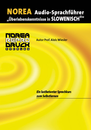 NOREA Audio-Sprachf&uuml;hrer "&Uuml;berlebenskenntnisse in Slowenisch". - Alois Wiesler
