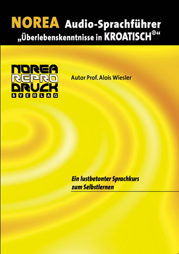 NOREA Audio-Sprachführer "Überlebenskenntnissse in Kroatisch" - Alois Wiesler