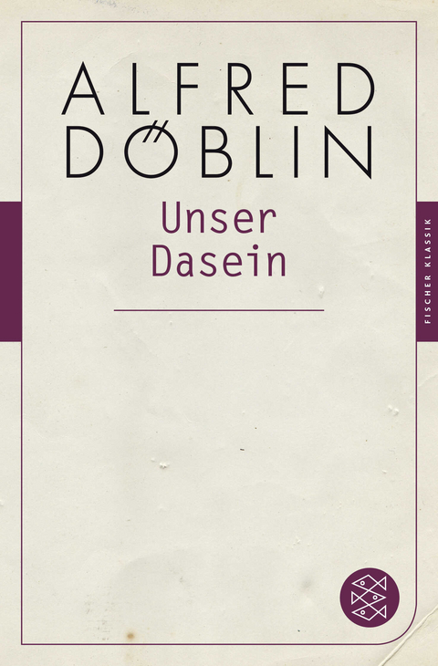 Unser Dasein - Alfred D&ouml;blin