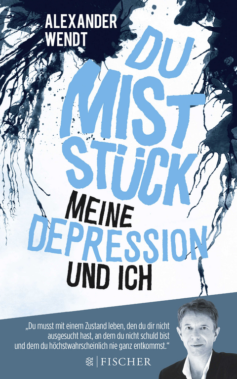 Du Mistst&uuml;ck &ndash; Meine Depression und ich - Alexander Wendt