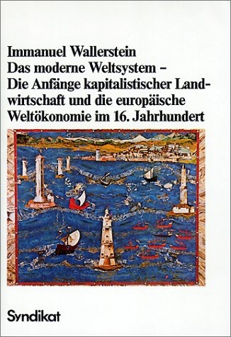 Das moderne Weltsystem I - Immanuel Wallerstein