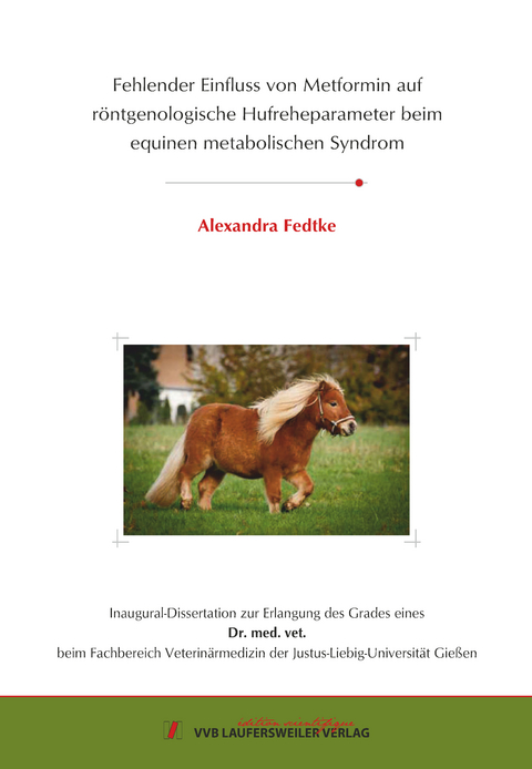 Fehlender Einfluss von Metformin auf r&ouml;ntgenologische Hufreheparameter beim equinen metabolischen Syndrom - Alexandra Fedtke