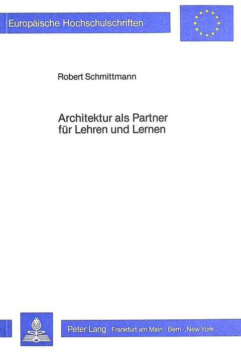 Architektur als Partner f&uuml;r Lehren und Lernen - Robert Schmittmann