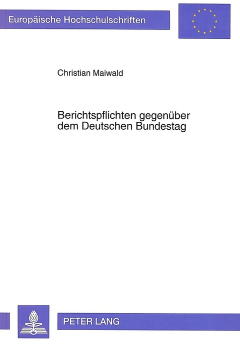 Berichtspflichten gegen&uuml;ber dem Deutschen Bundestag - Christian Maiwald