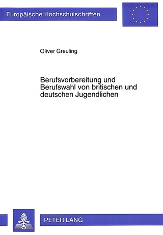 Berufsvorbereitung und Berufswahl von britischen und deutschen Jugendlichen