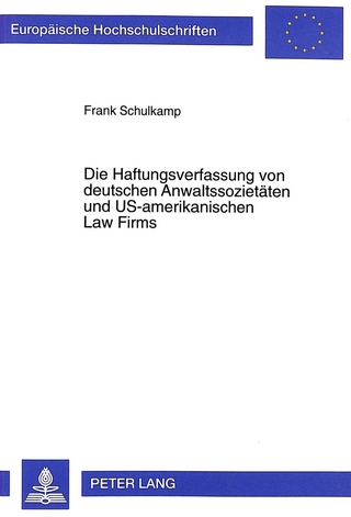 Die Haftungsverfassung von deutschen Anwaltssozietäten und US-amerikanischen Law Firms
