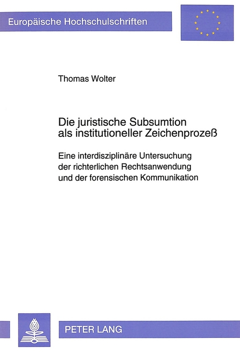 Die juristische Subsumtion als institutioneller Zeichenproze&szlig; - Thomas Wolter