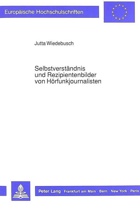 Selbstverst&auml;ndnis und Rezipientenbilder von H&ouml;rfunkjournalisten - Jutta Wiedebusch
