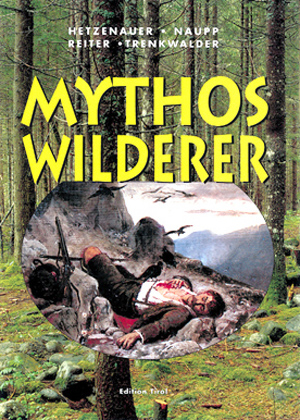 Mythos Wilderer - Martin Reiter, Georg Hetzenauer, Thomas Naupp, Joerg Trenkwalder
