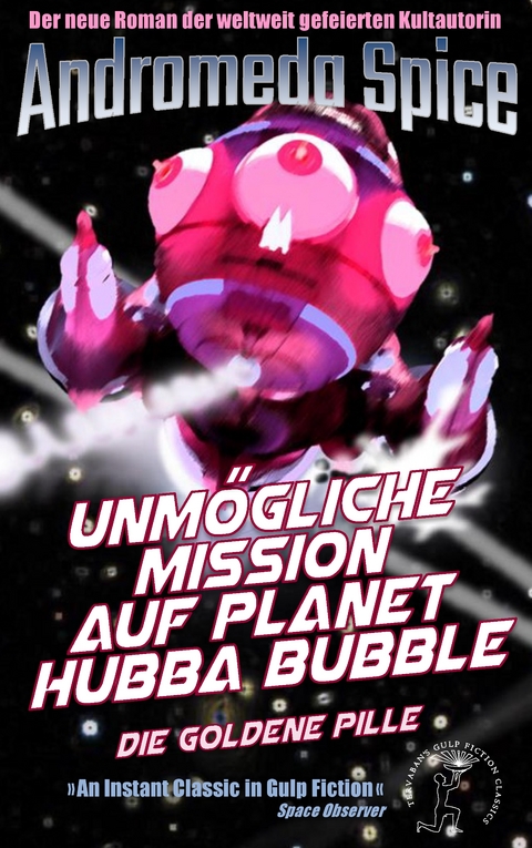 Unm&ouml;gliche Mission auf Planet Hubba Bubble - Andromeda Spice