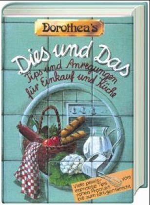 Dorothea's Dies und Das