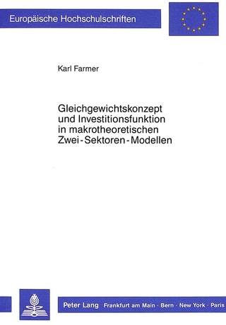 Gleichgewichtskonzept und Investitionsfunktion in makrotheoretischen Zwei-Sektoren-Modellen
