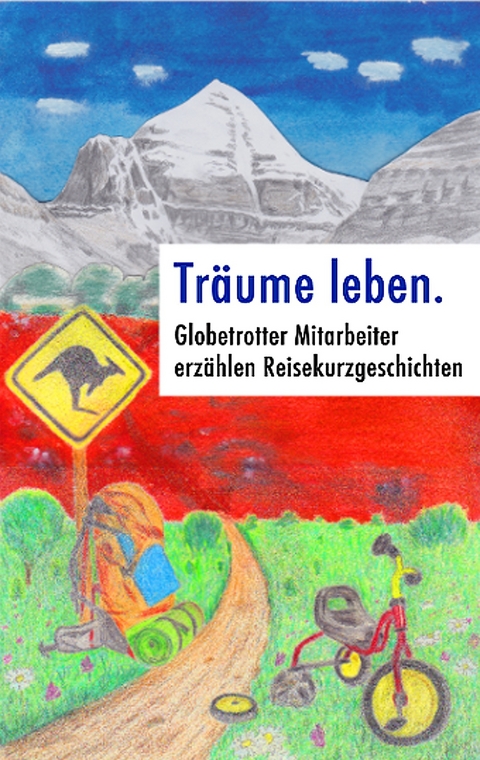 Tr&auml;ume leben. - Bj&ouml;rn Lampmann, Florian Wolf, Heinz Gsottberger