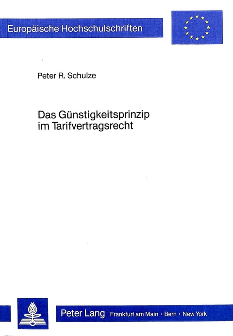Das G&uuml;nstigkeitsprinzip im Tarifvertragsrecht - Peter M. Schulze
