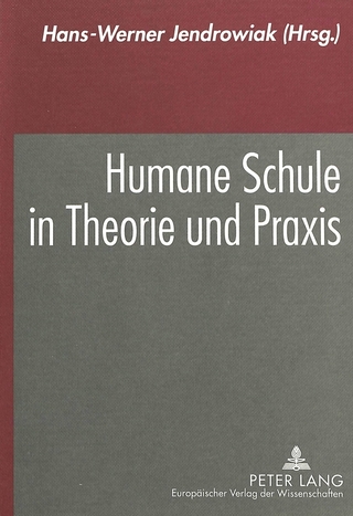 Humane Schule in Theorie und Praxis