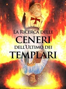 La ricerca sulle Ceneri dell'ultimo dei Templari