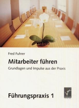 Mitarbeiter f&uuml;hren - Fred Fuhrer