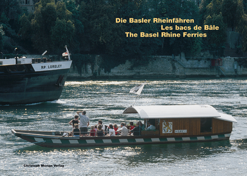 Die Basler Rheinf&auml;hren /Les Bacs rh&eacute;nans de B&acirc;le /The Basel Rhine Ferries - Niggi Schoellkopf, Walter S&uuml;tterlin, Beat Trachsler