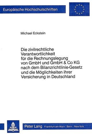 Die zivilrechtliche Verantwortlichkeit für die Rechnungslegung von GmbH und GmbH & Co KG nach dem Bilanzrichtlinie-Gesetz und die Möglichkeit ihrer Versicherung in Deutschland