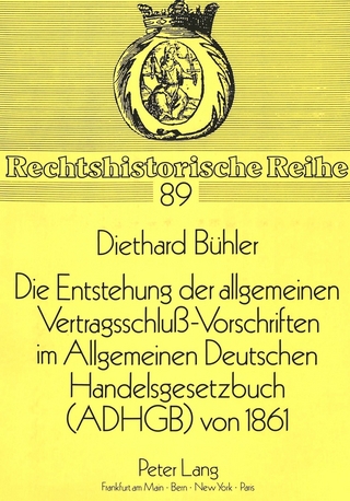 Die Entstehung der allgemeinen Vertragsschluß-Vorschriften im Allgemeinen Deutschen Handelsgesetzbuch (ADHGB) von 1861