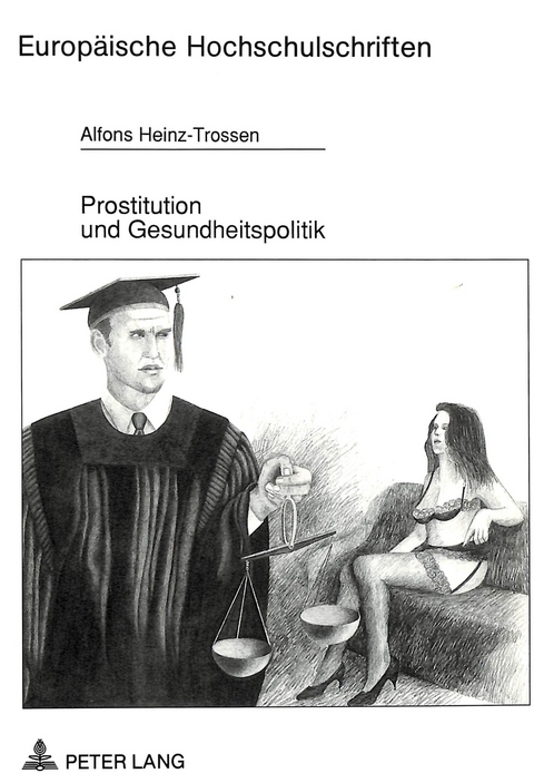 Prostitution und Gesundheitspolitik - Alfons Heinz-Trossen