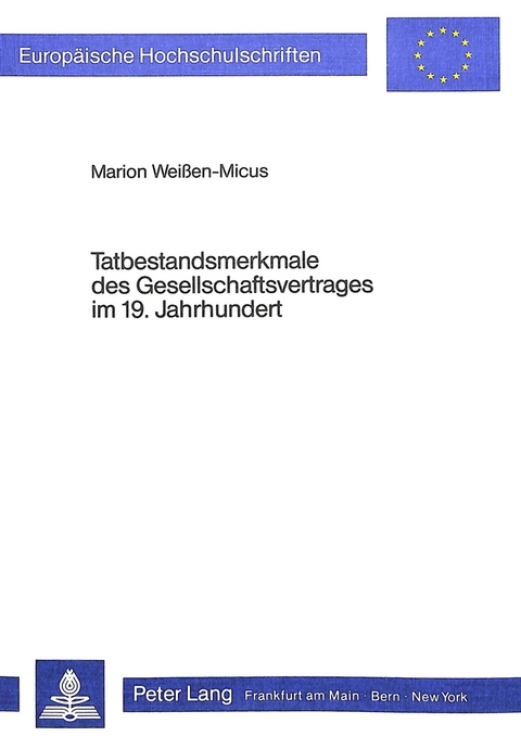 Tatbestandsmerkmale des Gesellschaftsvertrages im 19. Jahrhundert - Marion Weissen-Micus