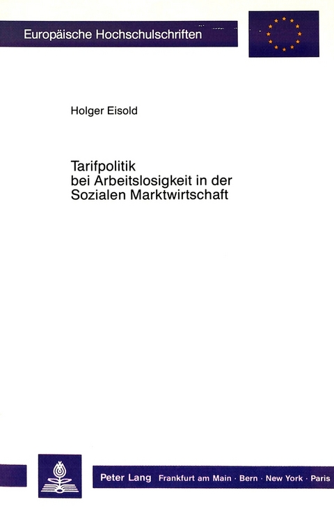 Tarifpolitik bei Arbeitslosigkeit in der Sozialen Marktwirtschaft - Holger Eisold