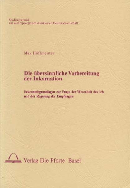 Die &uuml;bersinnliche Vorbereitung der Inkarnation - Max Hoffmeister