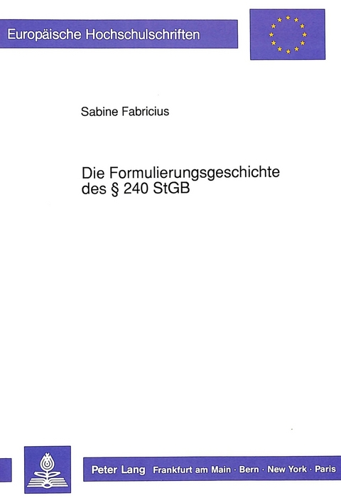 Die Formulierungsgeschichte des &sect; 240 StGB - Sabine Fabricius