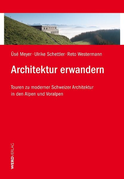 Architektur erwandern - &Uuml;s&eacute; Meyer, Ulrike Schettler, Reto Westermann