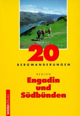 20 Bergwanderungen Region Engadin und S&uuml;db&uuml;nden - Franz auf der Maur, Luc Hagmann