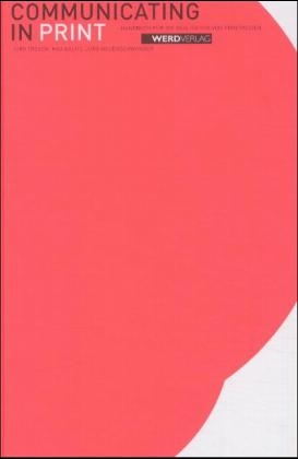 Gut zum Druck Communicating in print - J&uuml;rg Tr&ouml;sch, Max Baltis, J&uuml;rg Neuenschwander