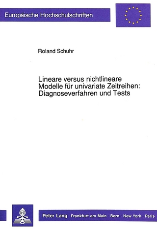 Lineare versus nichtlineare Modelle für univariate Zeitreihen:- Diagnoseverfahren und Tests