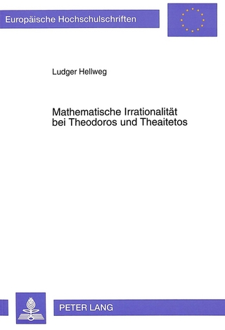Mathematische Irrationalität bei Theodoros und Theaitetos