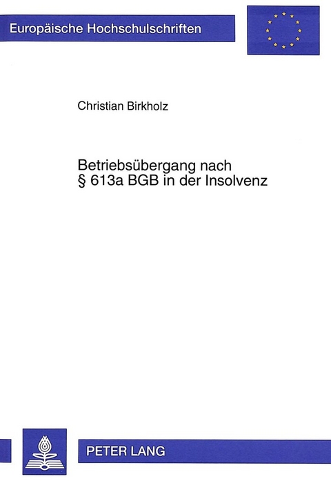 Betriebs&uuml;bergang nach &sect; 613a BGB in der Insolvenz - Christian Birkholz