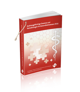 Aushangpflichtige Gesetze und Verordnungen im Gesundheitswesen 2016, 2. Auflage