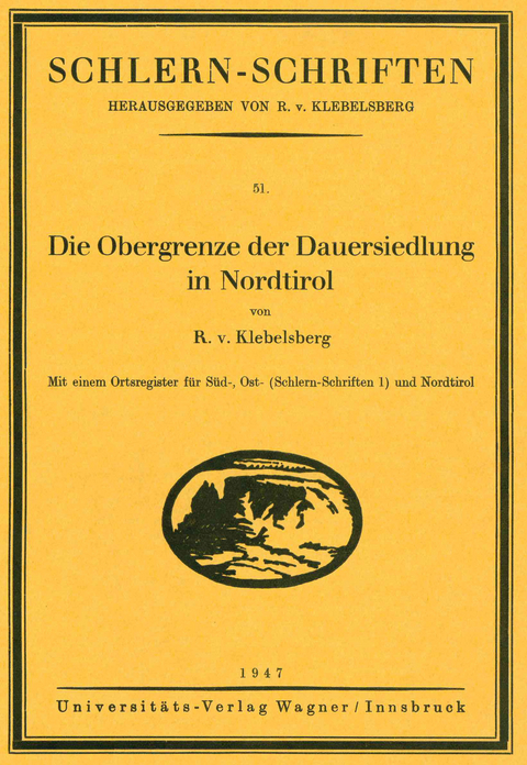 Die Obergrenze der Dauersiedlung in Nordtirol - Raimund von Klebelsberg