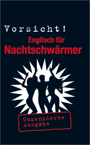 Vorsicht! Englisch für Nachtschwärmer