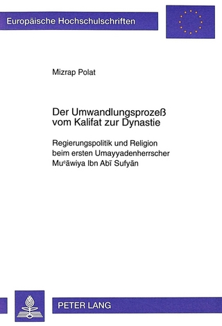 Der Umwandlungsprozeß vom Kalifat zur Dynastie