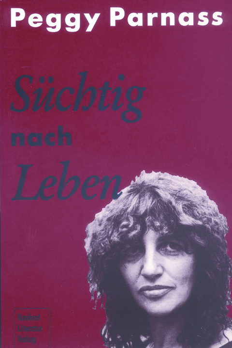 S&uuml;chtig nach Leben - Peggy Parnass